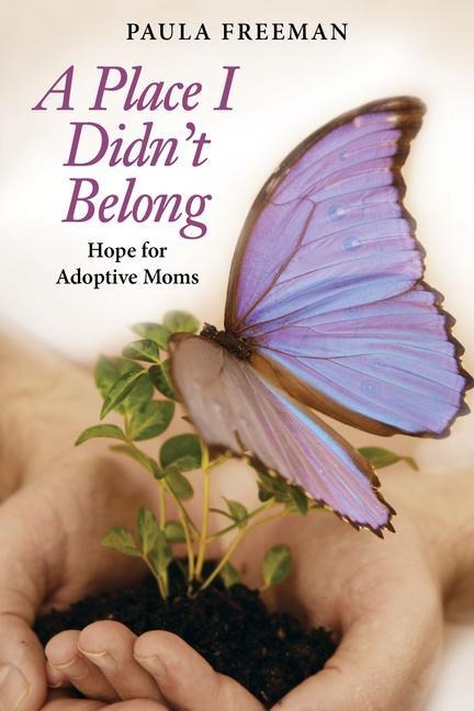 A Place I Didnt Belong: Hope for Adoptive Moms