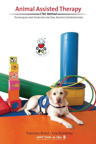 Animal Assisted Therapy CTAC Method ; Techniques and Exercises for Dog Assisted Interventions