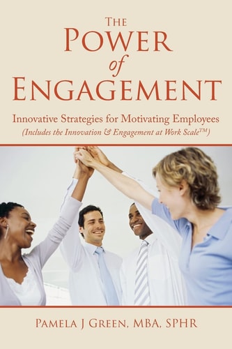 The Power of Engagement Innovative Strategies for Motivating Employees
