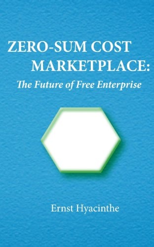 Zero-Sum Cost Marketplace The Future of Free Enterprise