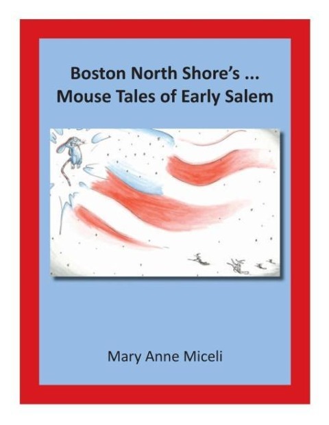 Boston North Shores... Mouse Tales of Early Salem