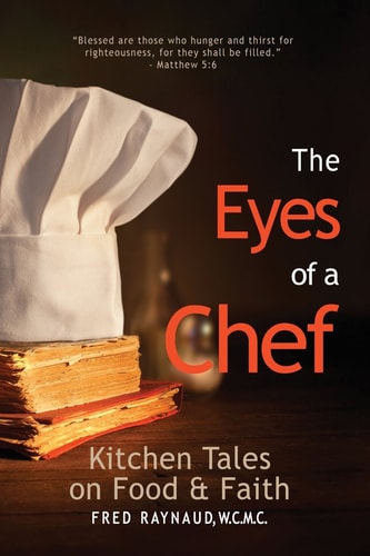 The Eyes of a Chef Kitchen Tales on Food and Faith