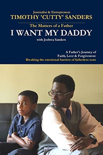 The Matters of a Father I Want My Daddy by Timothy 'Cutty' Sanders