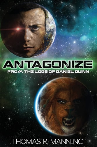 Antagonize From the Logs of Daniel Quinn