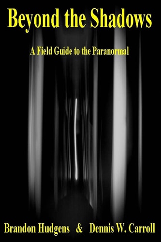 Beyond the Shadows A Field Guide to the Paranormal