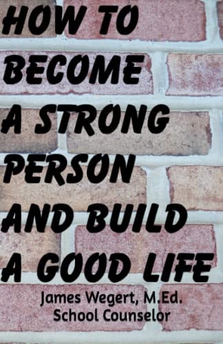 How to Become a Strong Person and Build a Good Life