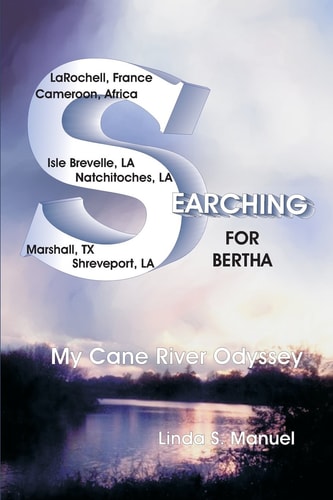Searching for Bertha My Cane River Odyssey