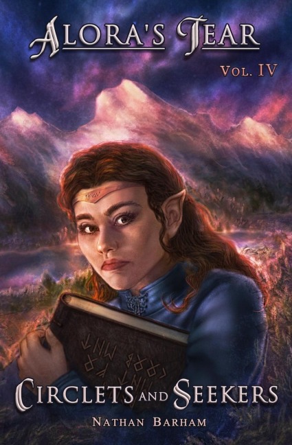 Circlets and Seekers: Aloras Tear, Volume IV