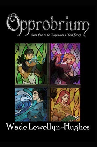Opprobrium Book One of the Lamentation's End Series