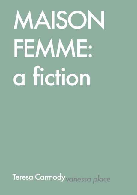 Maison Femme: A Fiction