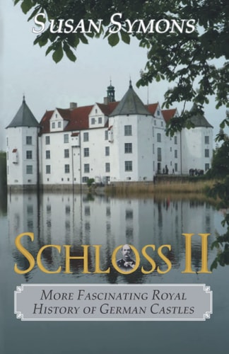 Schloss II More Fascinating Royal History of German Castles