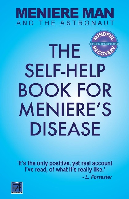 Meniere Man And The Astronaut: The Self-Help Book For Menieres Disease