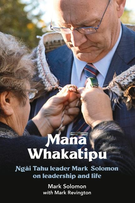 Mana Whakatipu: Ngai Tahu Leader Mark Solomon on Leadership and Life