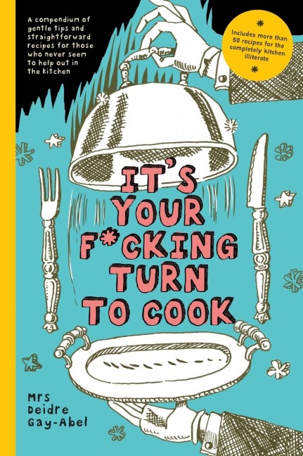Its Your Fucking Turn To Cook