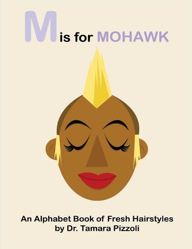 M is for Mohawk An Alphabet Book of Fresh Hairstyles
