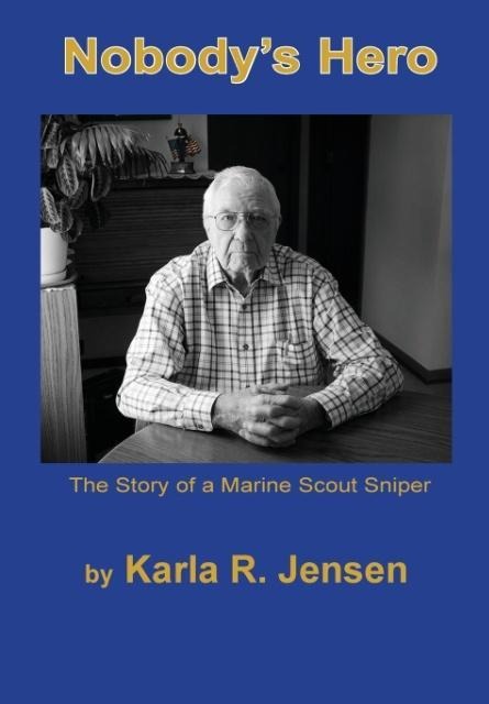 Nobody's Hero: The Story of a Marine Sniper Scout