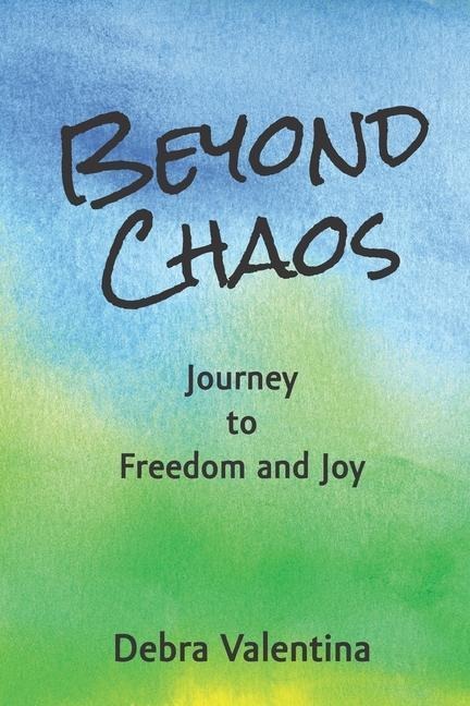 Beyond Chaos: Journey to Freedom and Joy