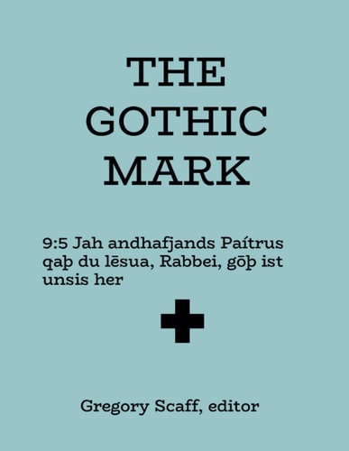 The Gothic Mark A red-letter and interlinear Gospel of Mark in both Gothic and in English
