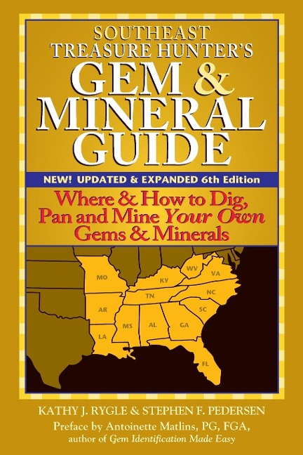 Southeast Treasure Hunters Gem & Mineral Guide (6th Edition): Where & How to Dig, Pan and Mine Your Own Gems & Minerals