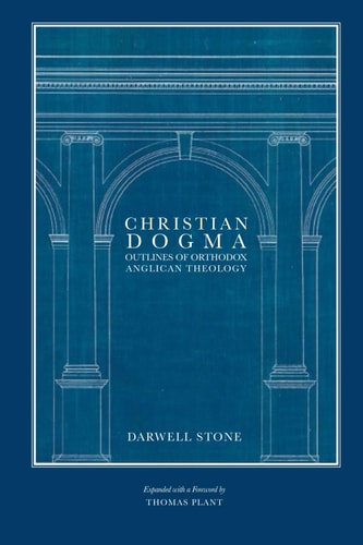 Christian Dogma: Outlines of Orthodox Anglican Theology