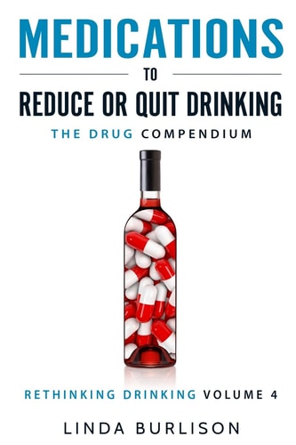 Medications to Reduce Or Quit Drinking - the Drug Compendium The Drug Compendium: Volume 4 of the 'a Prescription for Alcoholics - Medications for Alcoholism' Series