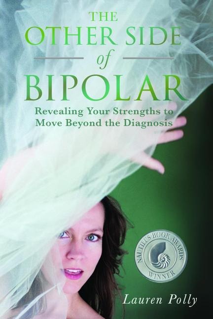 The Other Side of Bipolar: Revealing Your Strengths to Move Beyond the Diagnosis