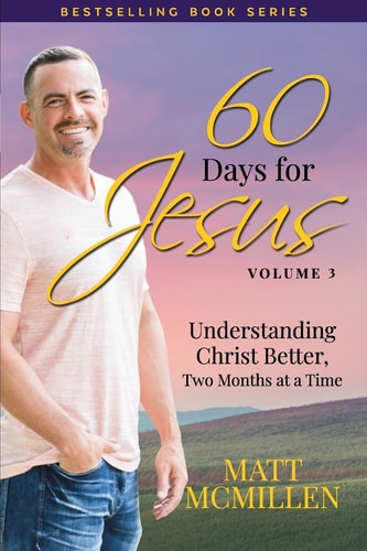 60 Days for Jesus, Volume 3 Understanding Christ Better, Two Months at a Time