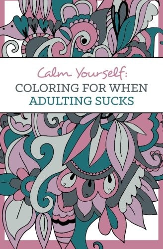 Calm Yourself Coloring for When Adulting Sucks
