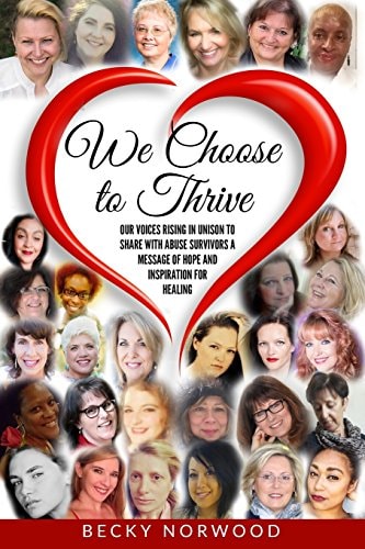 We Choose to Thrive (Full Color) Our Voices Rising in Unison to Share Messages of Inspiration and Hope to Childhood Abuse and Domestic Abuse Survivors - Full Color Version