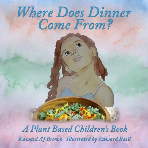 Where Does Dinner Come From? A Plant Based Children's Book