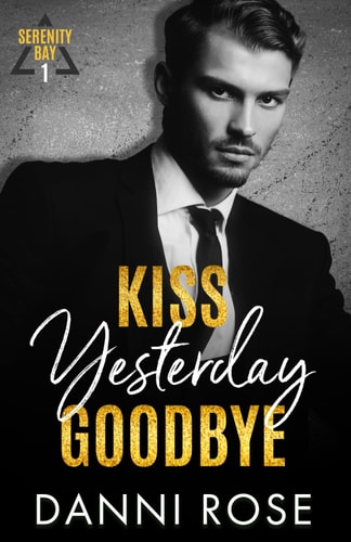 Kiss Yesterday Goodbye A Serenity Bay Novel