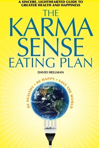 The Karma Sense Eating Plan A Sincere, Lighthearted Guide to Greater Health and Happiness