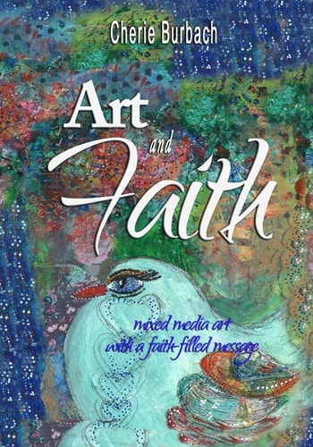Art and Faith Mixed Media Art with a Faith-Filled Message