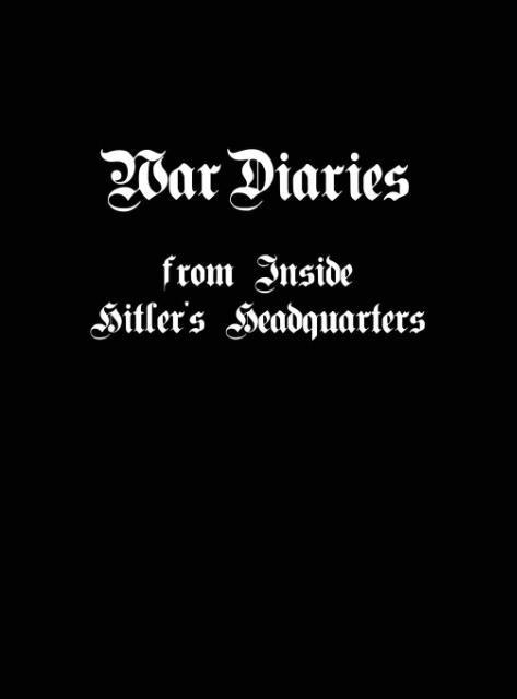War Diaries from Inside Hitlers Headquarters