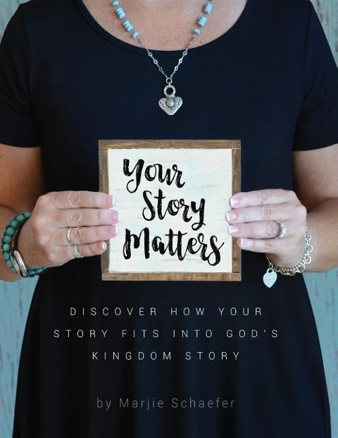 Your Story Matters: Discover How Your Story Fits Into Gods Kingdom Story