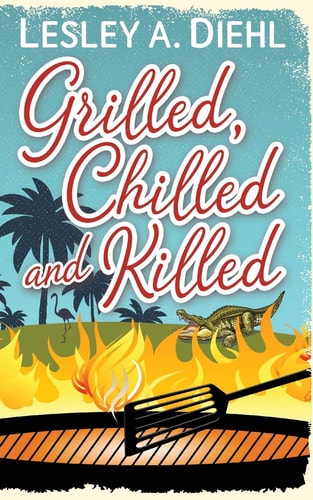 Grilled, Chilled and Killed Book 2 in the Big Lake Murder Mysteries