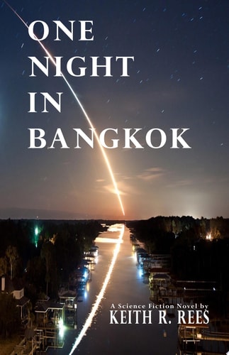 One Night in Bangkok a science fiction novel by Keith R. Rees