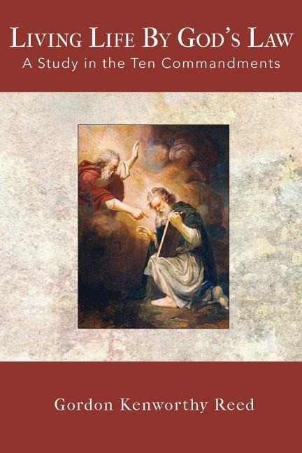 Living Life by Gods Law: A Study in the Ten Commandments