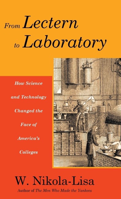 From Lectern to Laboratory: How Science and Technology Changed the Face of Americas Colleges