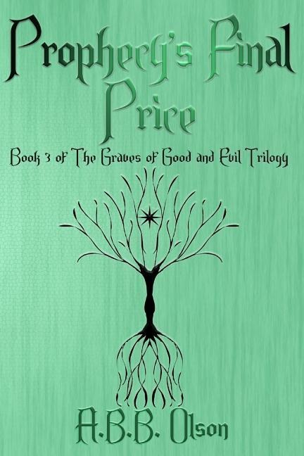 Prophecy's Final Price: Book 3 of The Graves of Good and Evil Trilogy