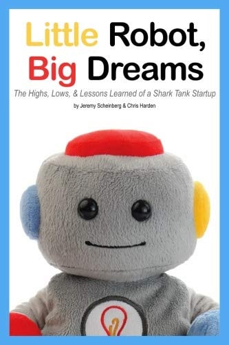 Little Robot, Big Dreams The Highs, Lows, & Lessons Learned of a Toy Startup