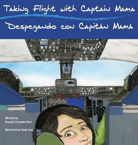 Taking Flight with Captain Mama/Despegando con Capitán Mamá: 3rd in an award-winning, bilingual English & Spanish childrens aviation picture book series