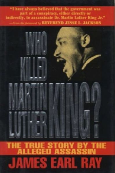 Who Killed Martin Luther King?: The True Story by the Alleged Assassin
