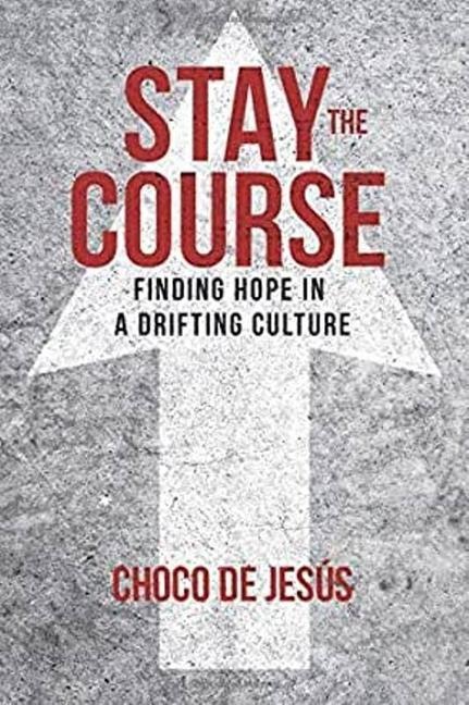 Stay the Course: Finding Hope in a Drifting Culture