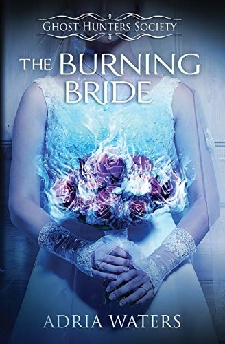 The Burning Bride Ghost Hunters Society Book Three