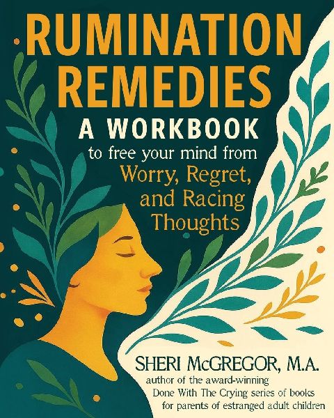 Rumination Remedies: A Workbook to Free Your Mind From Worry, Regret, and Racing Thoughts