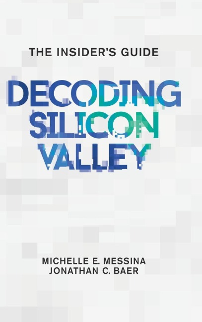 Decoding Silicon Valley: The Insiders Guide