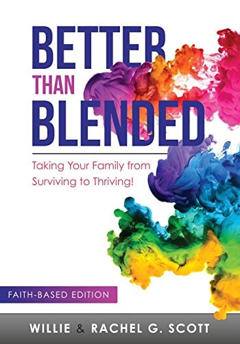 Better Than Blended Taking Your Family from Surviving To Thriving!