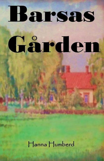 Barsas Gården: Growing up on a Finnish Farmstead in the 1950s