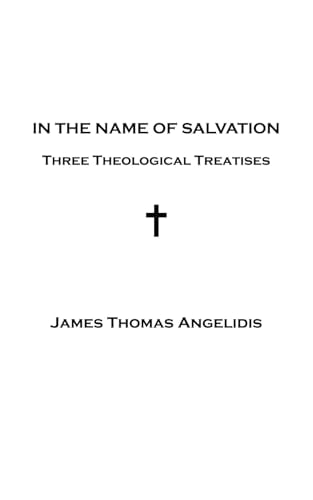 In the Name of Salvation Three Theological Treatises